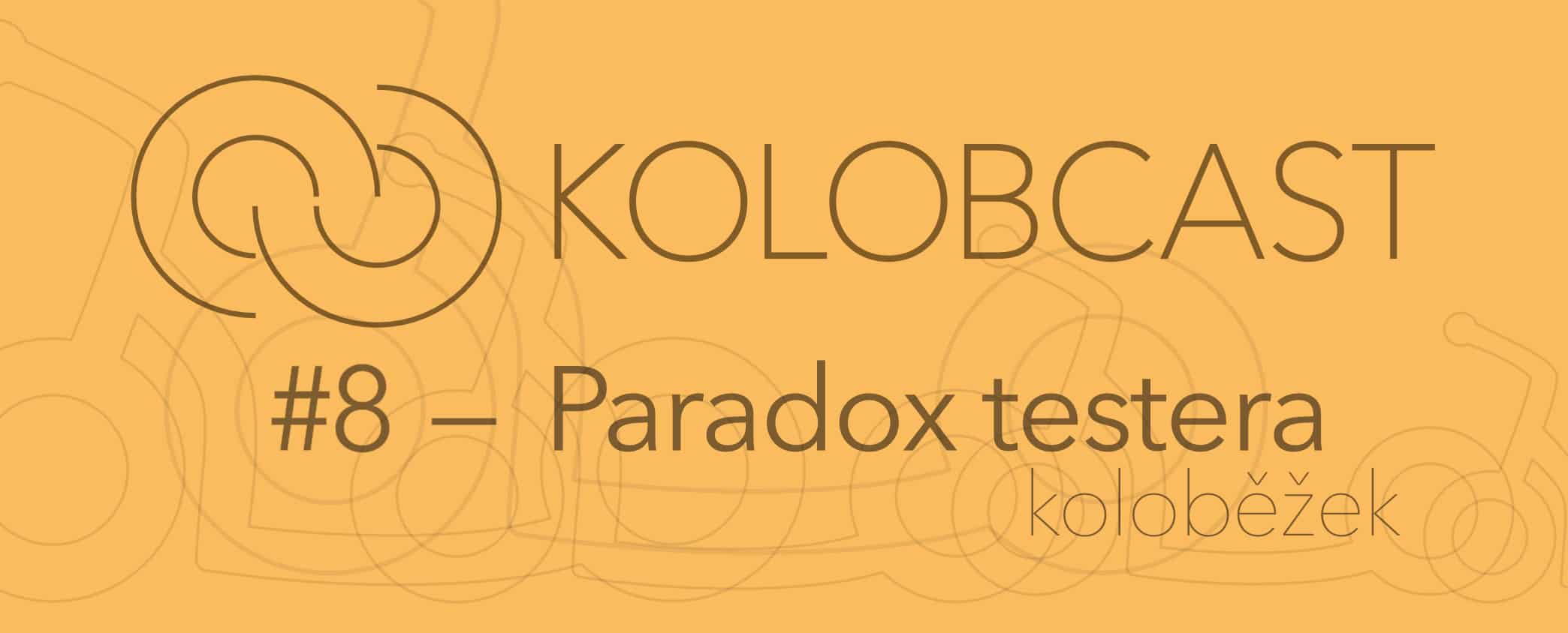 Kolobcast #8 – Jen tak: Paradox testera koloběžek