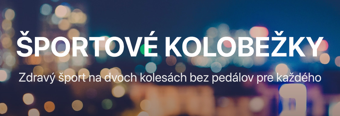 Športové kolobežky – zdravý šport na dvoch kolesách bez pedálov pre každého